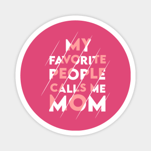 My favorite people calls me MOM Magnet